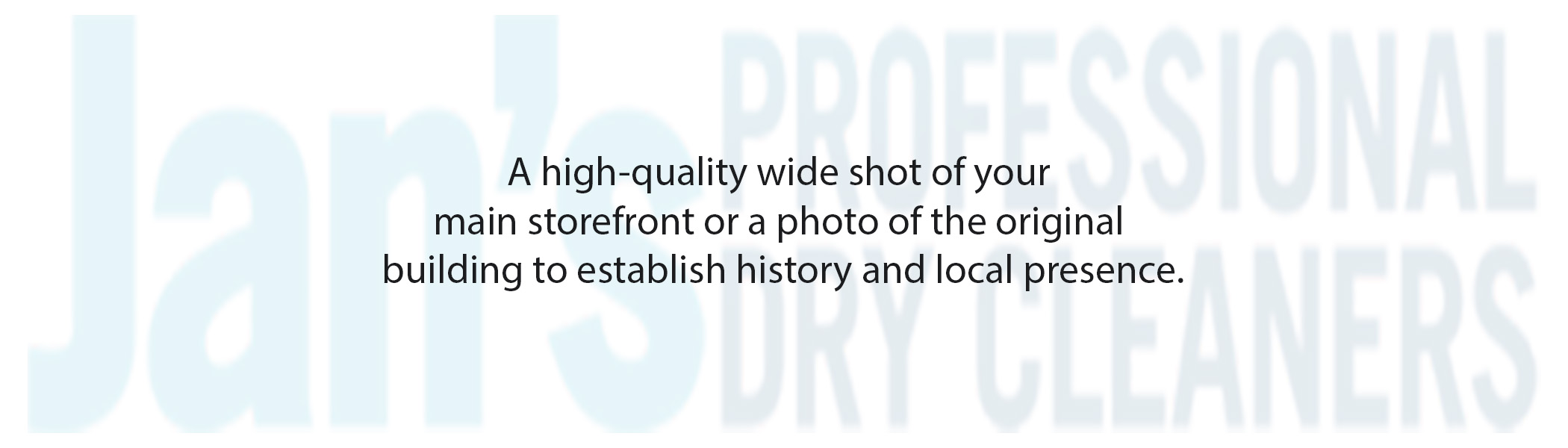 Text overlay on a blurred background reading: "A high-quality wide shot of your main storefront or a photo of the original building to establish history and local presence. Text overlay on a blurred background reading: "A high-quality wide shot of your main storefront or a photo of the original building to establish history and local presence.